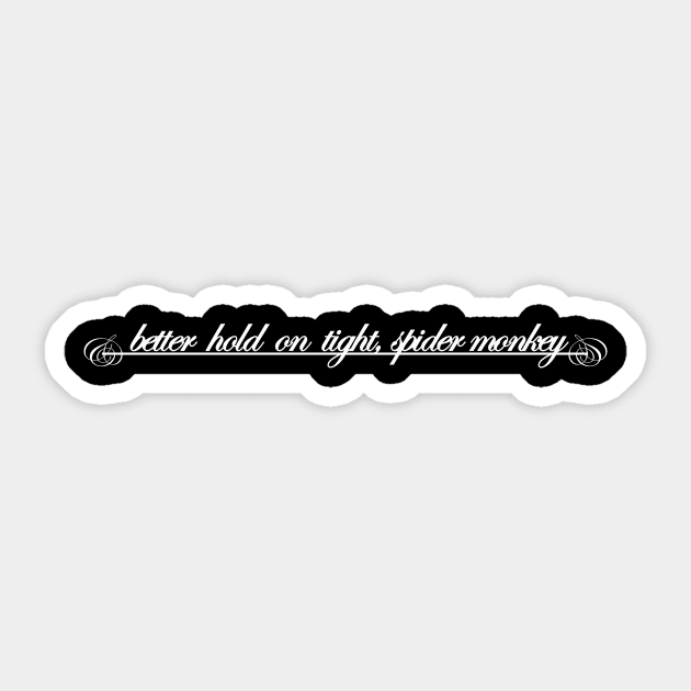 better hold on tight spider monkey Sticker by NotComplainingJustAsking